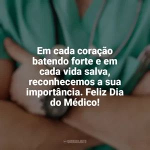 Em cada coração batendo forte e em cada vida salva, reconhecemos a sua importância. Feliz Dia do Médico! Dia do Médico