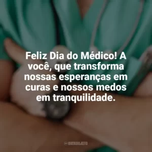 Feliz Dia do Médico! A você, que transforma nossas esperanças em curas e nossos medos em tranquilidade. Dia do Médico