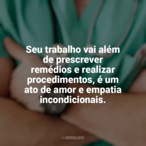 Seu trabalho vai além de prescrever remédios e realizar procedimentos, é um ato de amor e empatia incondicionais. Dia do Médico
