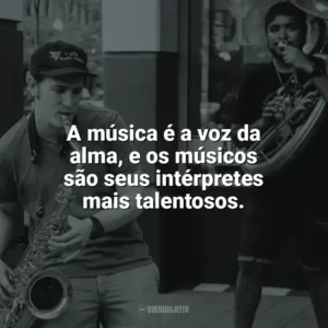 A música é a voz da alma, e os músicos são seus intérpretes mais talentosos. Dia do Músico
