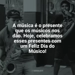 A música é o presente que os músicos nos dão. Hoje, celebramos esses presentes com um Feliz Dia do Músico! Dia do Músico