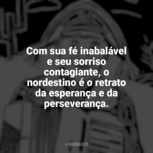 Com sua fé inabalável e seu sorriso contagiante, o nordestino é o retrato da esperança e da perseverança. Dia do Nordestino