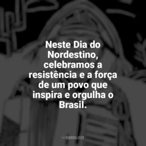 Neste Dia do Nordestino, celebramos a resistência e a força de um povo que inspira e orgulha o Brasil. Dia do Nordestino