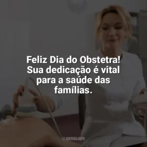 Feliz Dia do Obstetra! Sua dedicação é vital para a saúde das famílias. Dia do Obstetra