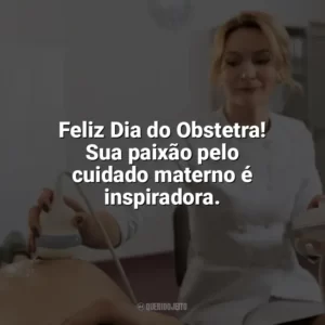 Feliz Dia do Obstetra! Sua paixão pelo cuidado materno é inspiradora. Dia do Obstetra