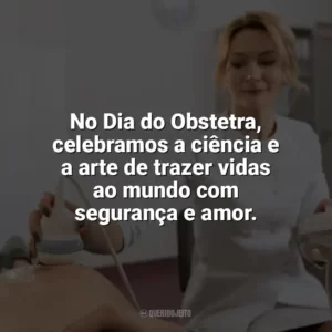 No Dia do Obstetra, celebramos a ciência e a arte de trazer vidas ao mundo com segurança e amor. Dia do Obstetra