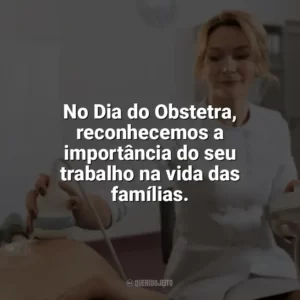 No Dia do Obstetra, reconhecemos a importância do seu trabalho na vida das famílias. Dia do Obstetra