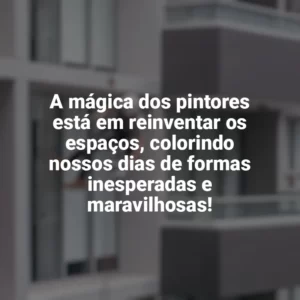 A mágica dos pintores está em reinventar os espaços, colorindo nossos dias de formas inesperadas e maravilhosas! Dia do Pintor