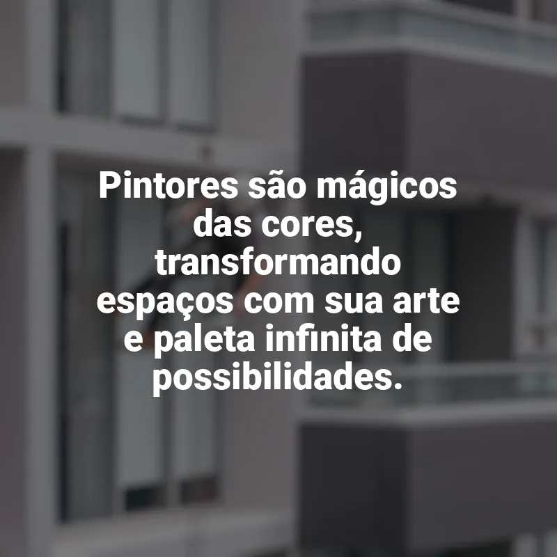 Dia do Pintor frases: Pintores são mágicos das cores, transformando espaços com sua arte e paleta infinita de possibilidades.