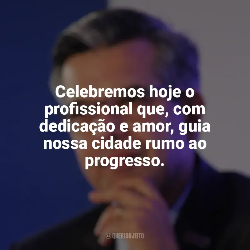 Frases Feliz Dia do Prefeito: Celebremos hoje o profissional que, com dedicação e amor, guia nossa cidade rumo ao progresso.