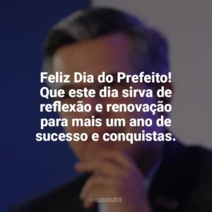 Feliz Dia do Prefeito! Que este dia sirva de reflexão e renovação para mais um ano de sucesso e conquistas. Dia do Prefeito
