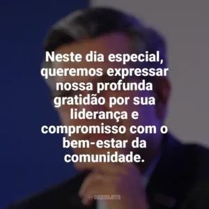 Neste dia especial, queremos expressar nossa profunda gratidão por sua liderança e compromisso com o bem-estar da comunidade. Dia do Prefeito