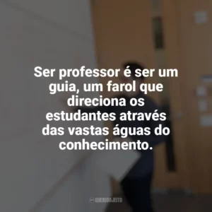 Ser professor é ser um guia, um farol que direciona os estudantes através das vastas águas do conhecimento. Dia do Professor