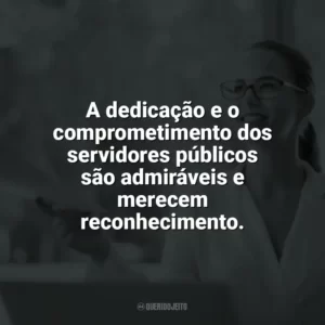 A dedicação e o comprometimento dos servidores públicos são admiráveis e merecem reconhecimento. Dia do Servidor Público