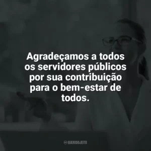 Agradeçamos a todos os servidores públicos por sua contribuição para o bem-estar de todos. Dia do Servidor Público