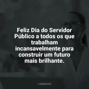 Feliz Dia do Servidor Público a todos os que trabalham incansavelmente para construir um futuro mais brilhante. Dia do Servidor Público