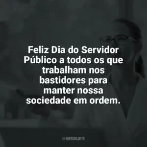 Feliz Dia do Servidor Público a todos os que trabalham nos bastidores para manter nossa sociedade em ordem. Dia do Servidor Público
