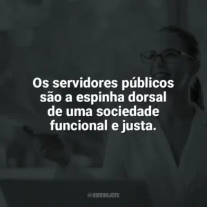 Os servidores públicos são a espinha dorsal de uma sociedade funcional e justa. Dia do Servidor Público