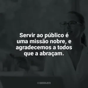 Servir ao público é uma missão nobre, e agradecemos a todos que a abraçam. Dia do Servidor Público