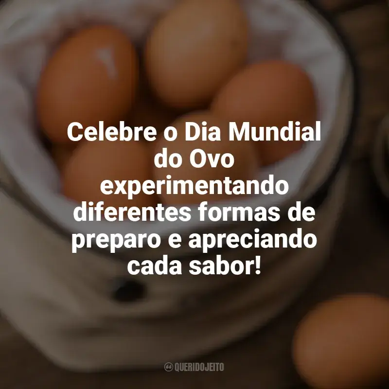 Frases Dia Mundial do Ovo: Celebre o Dia Mundial do Ovo experimentando diferentes formas de preparo e apreciando cada sabor!