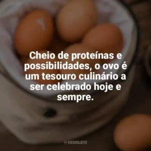 Cheio de proteínas e possibilidades, o ovo é um tesouro culinário a ser celebrado hoje e sempre. Dia Mundial do Ovo