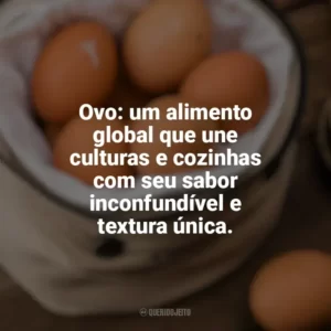 Ovo: um alimento global que une culturas e cozinhas com seu sabor inconfundível e textura única. Dia Mundial do Ovo
