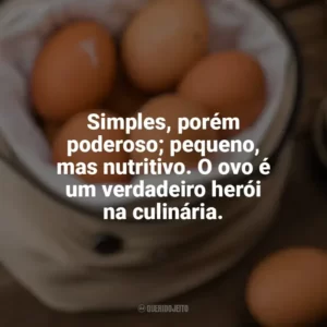 Simples, porém poderoso; pequeno, mas nutritivo. O ovo é um verdadeiro herói na culinária. Dia Mundial do Ovo