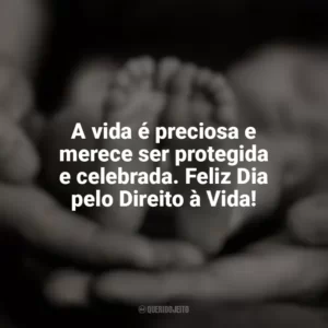 A vida é preciosa e merece ser protegida e celebrada. Feliz Dia pelo Direito à Vida! Dia pelo Direito à Vida