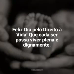 Feliz Dia pelo Direito à Vida! Que cada ser possa viver plena e dignamente. Dia pelo Direito à Vida