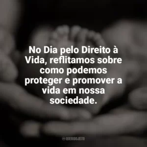 No Dia pelo Direito à Vida, reflitamos sobre como podemos proteger e promover a vida em nossa sociedade. Dia pelo Direito à Vida