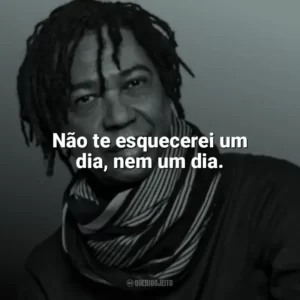 Não te esquecerei um dia, nem um dia. Djavan