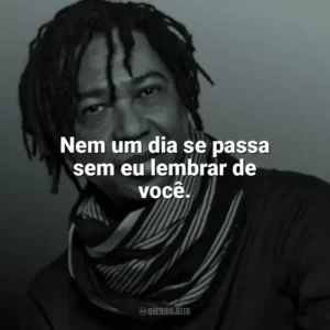 Nem um dia se passa sem eu lembrar de você. Djavan