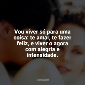 Vou viver só para uma coisa: te amar, te fazer feliz, e viver o agora com alegria e intensidade. Doce Novembro (Filme)