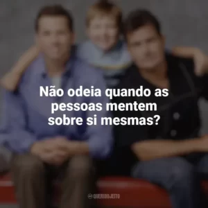 Não odeia quando as pessoas mentem sobre si mesmas? Dois Homens e Meio (Série)