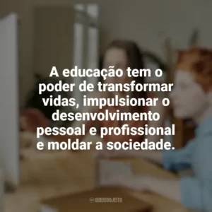 A educação tem o poder de transformar vidas, impulsionar o desenvolvimento pessoal e profissional e moldar a sociedade. Educação e Aprendizado Online