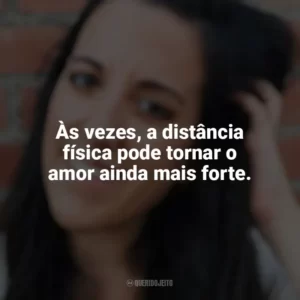 Às vezes, a distância física pode tornar o amor ainda mais forte. Elena Armas