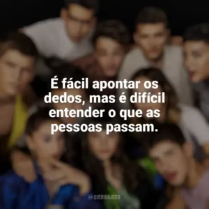 É fácil apontar os dedos, mas é difícil entender o que as pessoas passam. Elite (Série)