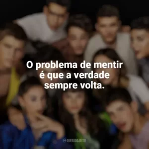 O problema de mentir é que a verdade sempre volta. Elite (Série)
