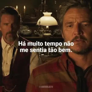 Há muito tempo não me sentia tão bem. Estranha Forma de Vida (Filme)