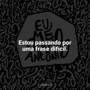 Estou passando por uma frase difícil. Eu me chamo Antônio (Livro)