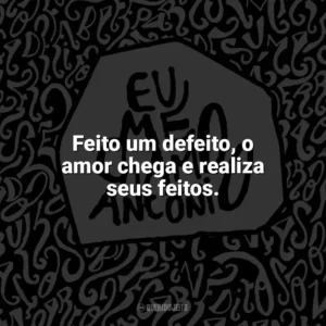 Feito um defeito, o amor chega e realiza seus feitos. Eu me chamo Antônio (Livro)