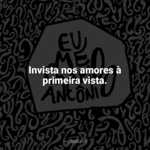Invista nos amores à primeira vista. Eu me chamo Antônio (Livro)