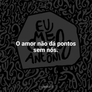 O amor não dá pontos sem nós. Eu me chamo Antônio (Livro)