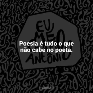 Poesia é tudo o que não cabe no poeta. Eu me chamo Antônio (Livro)