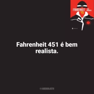 Fahrenheit 451 é bem realista. Fahrenheit 451 (Livro)
