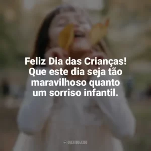 Feliz Dia das Crianças! Que este dia seja tão maravilhoso quanto um sorriso infantil. Feliz Dia da Crianças