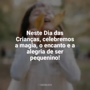 Neste Dia das Crianças, celebremos a magia, o encanto e a alegria de ser pequenino! Feliz Dia da Crianças