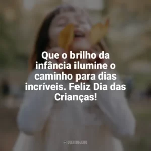 Que o brilho da infância ilumine o caminho para dias incríveis. Feliz Dia das Crianças! Feliz Dia da Crianças