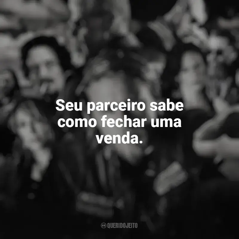 Frases de efeito da série Filhos da Anarquia: Seu parceiro sabe como fechar uma venda.