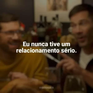 Eu nunca tive um relacionamento sério. Mais que Amigos (Filme)